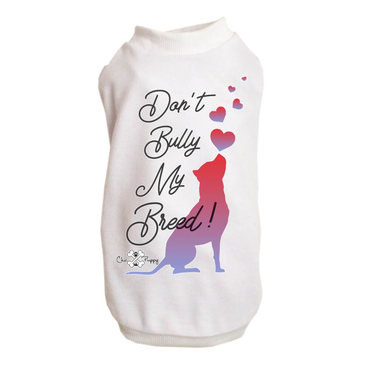 Don't Bully My Breed! - Dog Shirts & Hoodies